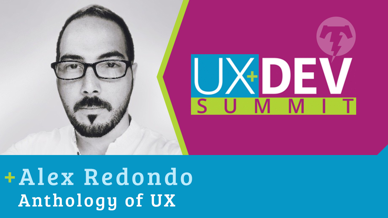 🎙️ UX+DEV SUMMIT 2018 – Alex Redondo – Thunder Nerds
